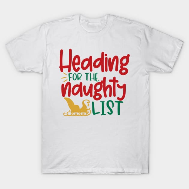 Heading for the naughty list T-Shirt by Coral Graphics